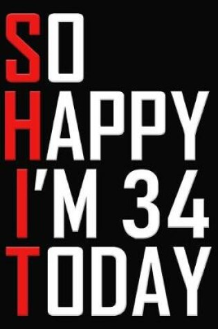 Cover of So Happy I'm 34 Today