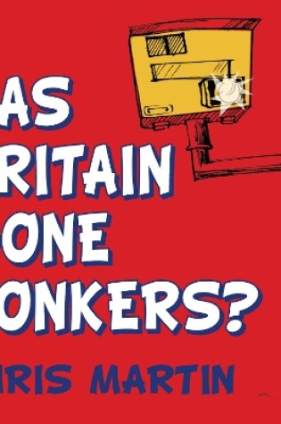 Cover of Has Britain Gone Bonkers?