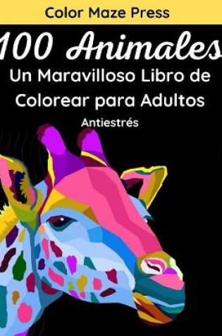 Cover of 100 Animales - Un Maravilloso Libro de Colorear para Adultos