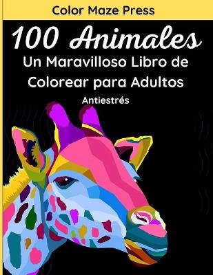 Book cover for 100 Animales - Un Maravilloso Libro de Colorear para Adultos