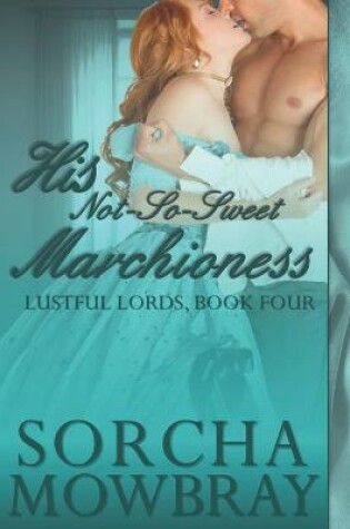 Cover of His Not-So-Sweet Marchioness