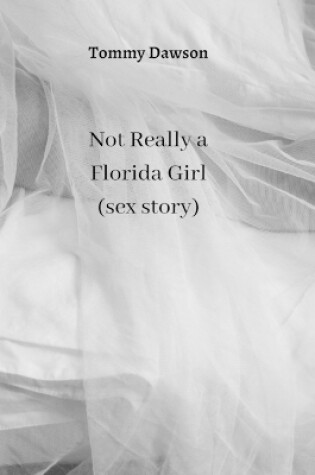 Cover of Not Really a Florida Girl (sex story)