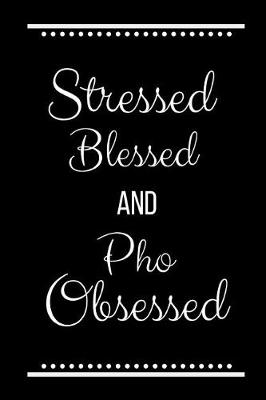 Book cover for Stressed Blessed Pho Obsessed
