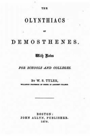 Cover of The Olynthiacs of Demosthenes, With notes for schools and colleges