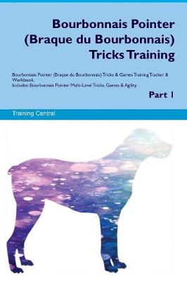 Book cover for Bourbonnais Pointer (Braque du Bourbonnais) Tricks Training Bourbonnais Pointer (Braque du Bourbonnais) Tricks & Games Training Tracker & Workbook. Includes