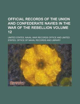 Book cover for Official Records of the Union and Confederate Navies in the War of the Rebellion Volume 12