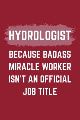 Book cover for Hydrologist Because Badass Miracle Worker Isn't An Official Job Title