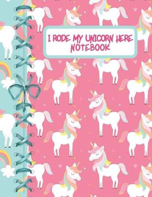 Book cover for I Rode My Unicorn Here Notebook
