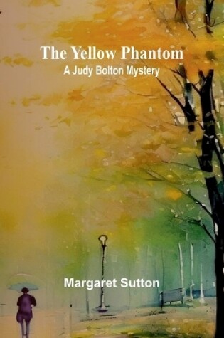 Cover of The Yellow Phantom A Judy Bolton Mystery