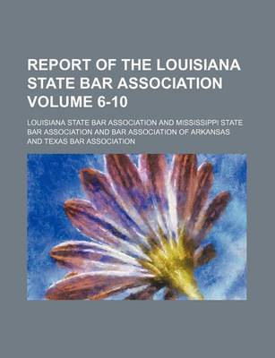 Book cover for Report of the Louisiana State Bar Association Volume 6-10