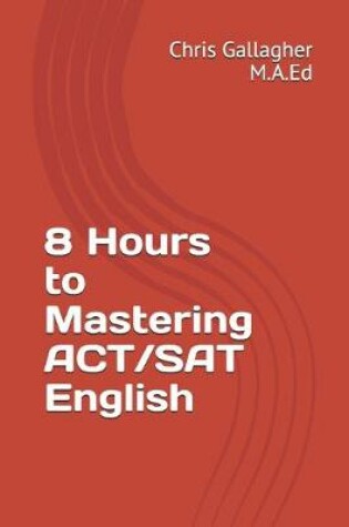 Cover of 8 Hours to Mastering ACT/SAT English