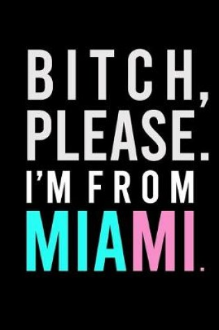 Cover of B*tch, Please. I'm from Miami.