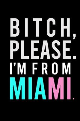 Cover of B*tch, Please. I'm from Miami.