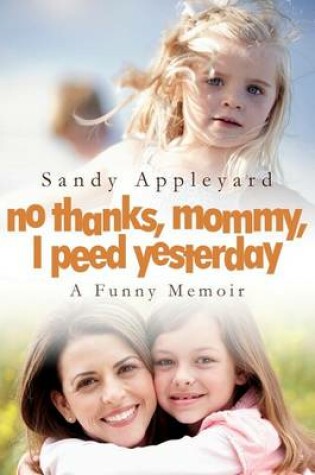 Cover of No Thanks, Mommy, I Peed Yesterday