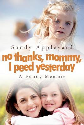 Book cover for No Thanks, Mommy, I Peed Yesterday