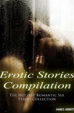 Cover of Erotic Stories Compilation the Hottest Romantic Sex Taboo Collection