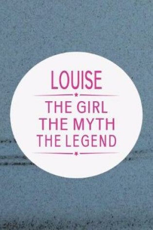 Cover of Louise the Girl the Myth the Legend