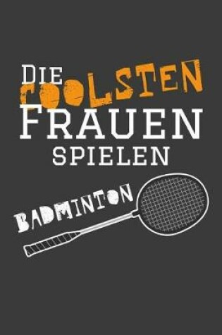 Cover of Die coolsten Frauen spielen Badminton