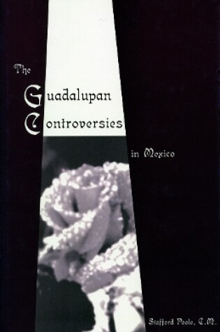 Cover of The Guadalupan Controversies in Mexico