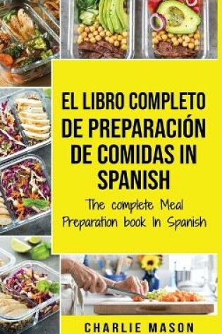 Cover of El Libro Completo De Preparación De Comidas In Spanish/ The Complete Meal Preparation book In Spanish (Spanish Edition)