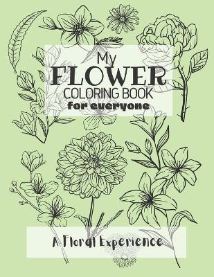 Book cover for My Flower Coloring Book for Everyone