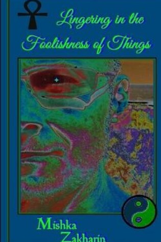 Cover of Lingering in the Foolishness of Things