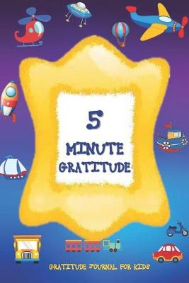 Cover of 5 MINUTE GRATITUDE Gratitude Journal for Kids