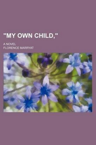 Cover of My Own Child; A Novel