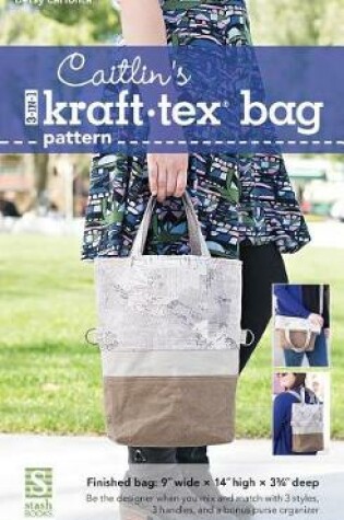 Cover of Caitlin's 3-In-1 Kraft-Tex Bag Pattern