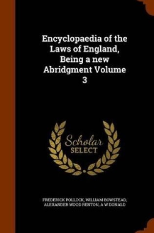 Cover of Encyclopaedia of the Laws of England, Being a New Abridgment Volume 3