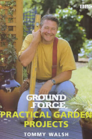 Cover of "Ground Force" Practical Garden Projects