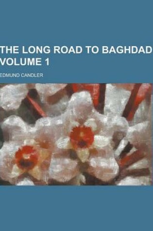 Cover of The Long Road to Baghdad Volume 1