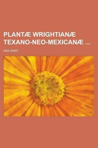 Cover of Plantae Wrightianae Texano-Neo-Mexicanae