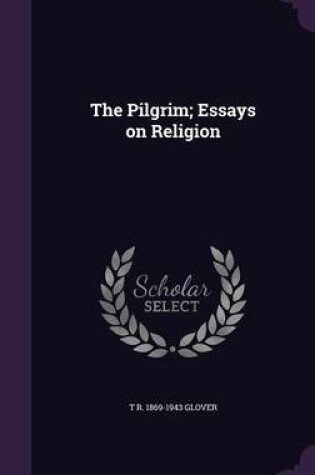 Cover of The Pilgrim; Essays on Religion