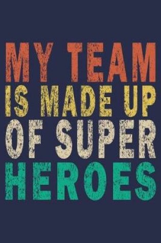 Cover of My Team is Made Up of Super Heroes