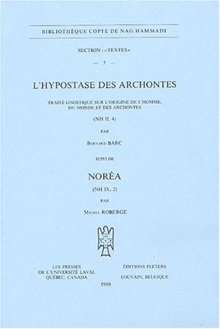 Book cover for L'hypostase Des Archontes. Traite Gnostique Sur L'origine De L'homme, Du Monde Et Des Archontes (NH II, 4), Suivi De Norea (NH IX, 2)
