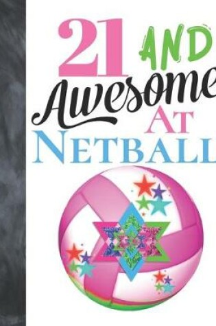Cover of 21 And Awesome At Netball