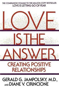 Book cover for Love Is the Answer: Creating Postive Relationships