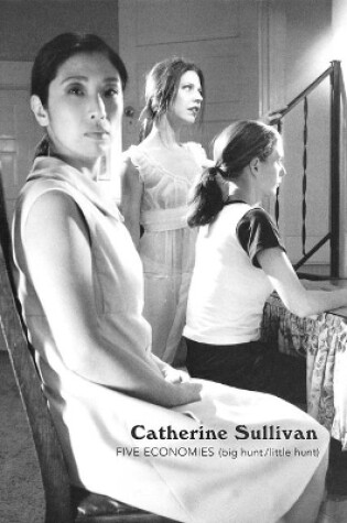 Cover of Catherine Sullivan – Five Economies (Big Hunt/ Little Hunt)