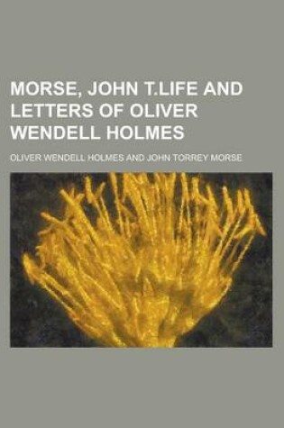 Cover of Morse, John T.Life and Letters of Oliver Wendell Holmes
