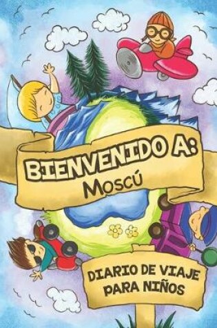 Cover of Bienvenido A Moscu Diario De Viaje Para Ninos