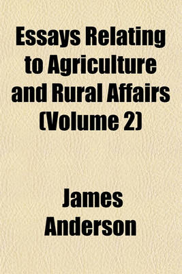 Book cover for Essays Relating to Agriculture and Rural Affairs (Volume 2)