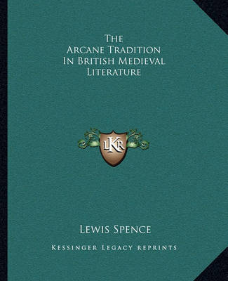 Book cover for The Arcane Tradition in British Medieval Literature