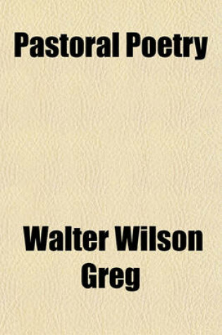 Cover of Pastoral Poetry & Pastoral Drama; A Literary Inquiry, with Special Reference to the Pre-Restoration Stage in England