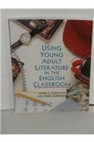 Cover of Using Young Adult Literature in the Classroom