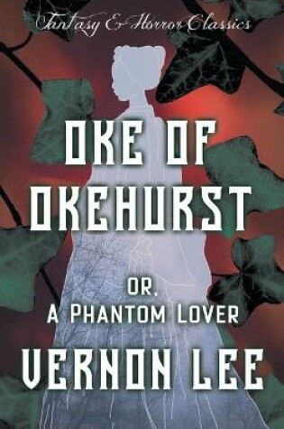 Cover of Oke of Okehurst - Or, The Phantom Lover (Fantasy and Horror Classics)