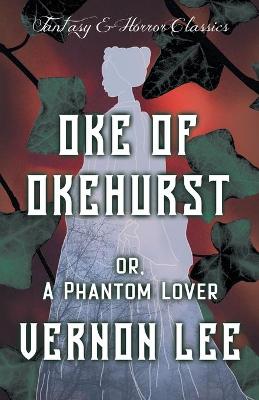 Book cover for Oke of Okehurst - Or, The Phantom Lover (Fantasy and Horror Classics)