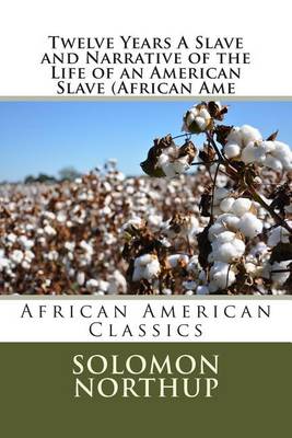 Book cover for Twelve Years a Slave and Narrative of the Life of an American Slave (African AME