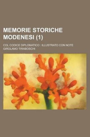 Cover of Memorie Storiche Modenesi; Col Codice Diplomatico