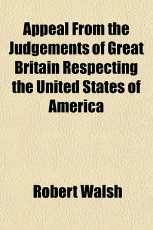 Cover of Appeal from the Judgements of Great Britain Respecting the United States of America